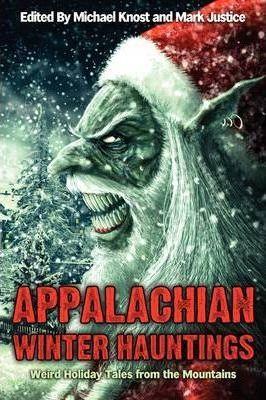 Appalachian Winter Hauntings: Weird Tales from the Mountains - Michael Knost