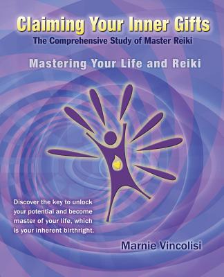 Claiming Your Inner Gifts: Mastering Your Life and Reiki - Marnie Vincolisi