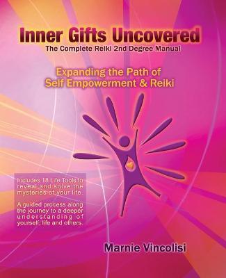 Inner Gifts Uncovered: Expanding the Path of Self Empowerment & Reiki - Marnie Vincolisi