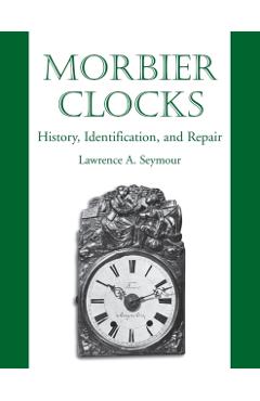 Morbier Clocks - Lawrence A. Seymour