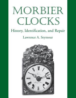 Morbier Clocks - Lawrence A. Seymour
