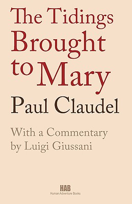 The Tidings Brought to Mary - Paul Claudel