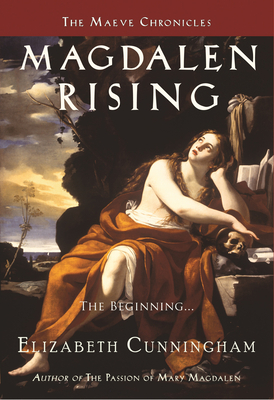 Magdalen Rising: The Beginning - Elizabeth Cunningham