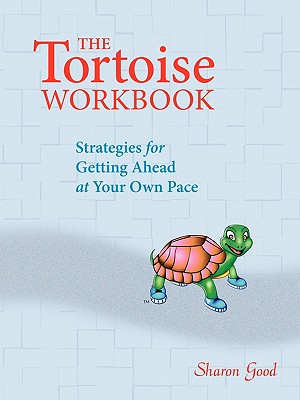 Coperta cărții 'The Tortoise Workbook: Strategies for Getting Ahead at Your Own Pace - Sharon Good'