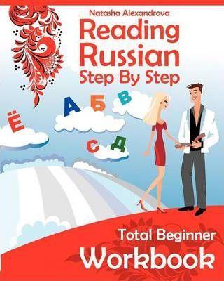 Reading Russian Workbook: Russian Step By Step Total Beginner - Elena Litnevskaya