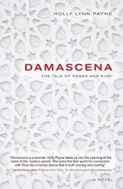 Poza produsului Damascena: The Tale of Roses and Rumi - Holly Lynn Payne