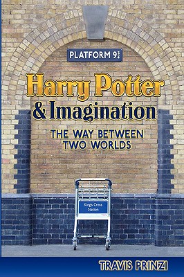 Harry Potter & Imagination: The Way Between Two Worlds - Travis Prinzi