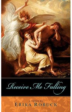 Coperta cărții 'Receive Me Falling - Erika Robuck'