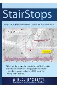 Coperta cărții 'StairStops Using John Magee's Basing Points to Ratchet Stops in Trends: Using John Magee's Basing Points to Ratchet'