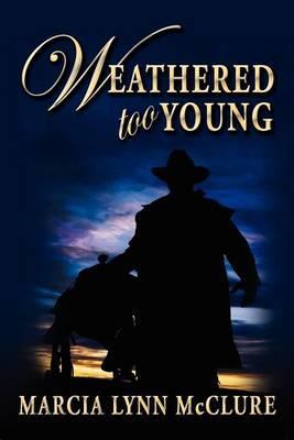 Weathered Too Young - Marcia Lynn Mcclure