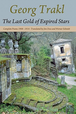 The Last Gold of Expired Stars: Complete Poems 1908 - 1914 - Jim Doss