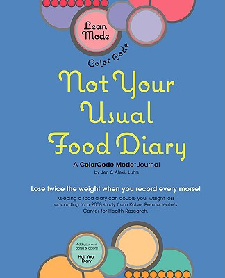 Lean Mode, Color Code Not Your Usual Food Diary - Jennifer A. Luhrs