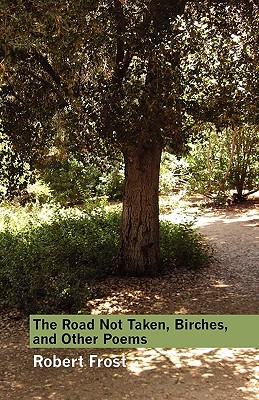 The Road Not Taken, Birches, and Other Poems - Robert Frost