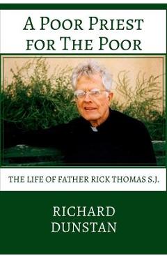 Coperta cărții 'A Poor Priest for the Poor: The Life of Father Rick Thomas S.J. - Richard Dunstan'