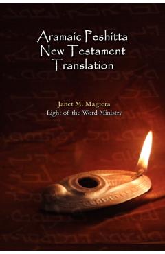 Aramaic Peshitta New Testament Translation - Paperback Version - Janet M. Magiera