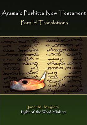 Aramaic Peshitta New Testament Parallel Translations - Janet Marie Magiera