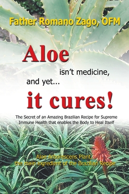 Aloe Isn't Medicine and Yet... It Cures! - Ofm Father Romano Zago