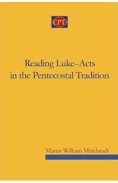 Coperta cărții 'Reading Luke-Acts in the Pentecostal Tradition - Martin William Mittelstadt'