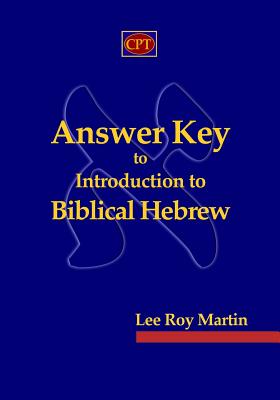 Answer Key to Introduction to Biblical Hebrew - Lee Roy Martin