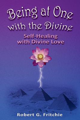 Being at One with the Divine - Robert G. Fritchie