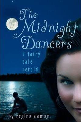 The Midnight Dancers: A Fairy Tale Retold - Regina Doman