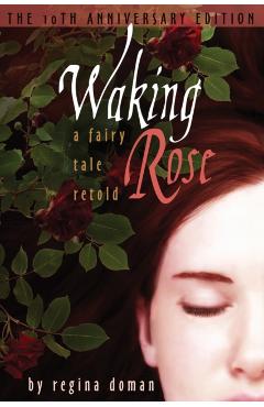 Waking Rose: A Fairy Tale Retold - Regina Doman