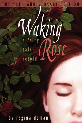 Waking Rose: A Fairy Tale Retold - Regina Doman