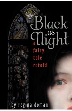 Black as Night: A Fairy Tale Retold - Regina Doman