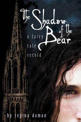 The Shadow of the Bear: A Fairy Tale Retold - Regina Doman