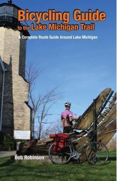 Coperta cărții 'Bicycling Guide to the Lake Michigan Trail: A Complete Route Guide Around Lake Michigan - Bob Robinson'