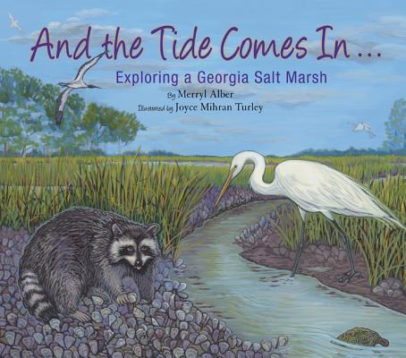 Coperta cărții 'And the Tide Comes In...: Exploring a Georgia Salt Marsh - Merryl Alber'