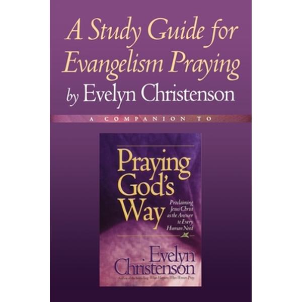 A Study Guide for Evangelism Praying - Evelyn Christenson
