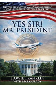 Coperta cărții 'Yes, Sir! Mr. President - Howie Franklin'
