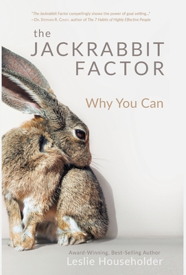 The Jackrabbit Factor: Why You Can - Leslie Householder