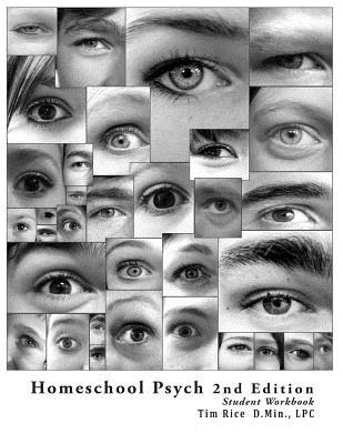 Homeschool Psych: Preparing Christian Homeschool Students for Psychology 101: Student Workbook, Quizzes and Answer Key - Timothy Rice