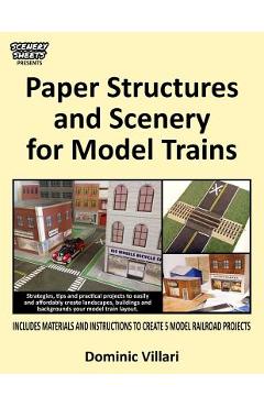 Coperta cărții 'Paper Structures and Scenery for Model Trains: Strategies, tips and practical projects to easily and affordably create'