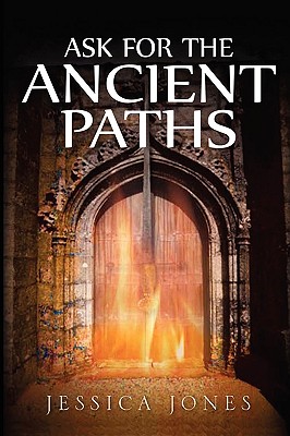 Ask for the Ancient Paths - Jessica Jones