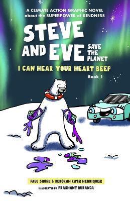 Steve and Eve Save the Planet: I Can Hear Your Heart Beep - Deborah Katz Henriquez