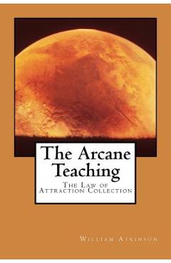 The Arcane Teaching: The Law of Attraction Collection
