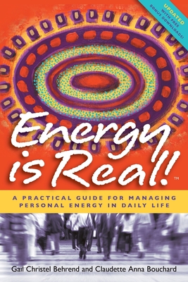 Energy is Real!: A Practical Guide for Managing Personal Energy in Daily Life (2nd Edition) - Gail Christel Behrend