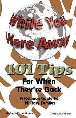 While Your Were Away - 101 Tips for When They're Back - A Military Family Reunion Handbook - Megan Jane Egerton-graham