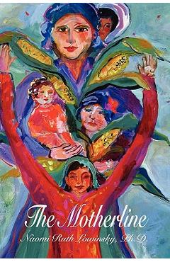 Poza produsului The Motherline: Every Woman's Journey to Find Her Female Roots - Naomi Ruth Lowinsky