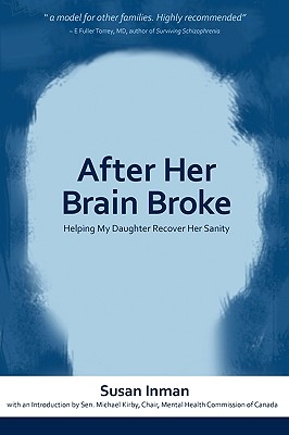 After Her Brain Broke: Helping My Daughter Recover Her Sanity - Susan Inman