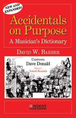 Accidentals on Purpose: A Musician's Dictionary - David W. Barber