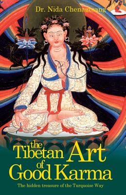 The Tibetan Art of Good Karma - Nida Chenagtsang