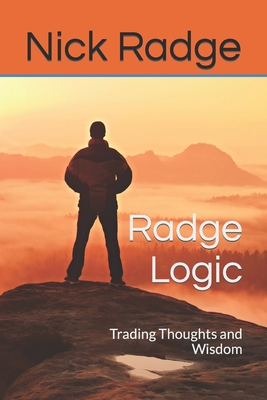 Radge Logic: Trading Thoughts and Wisdom - Nick Radge