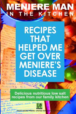 Meniere Man In The Kitchen: Recipes That Helped Me Get Over Meniere's - Meniere Man