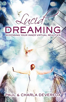 Lucid Dreaming: Accessing Your Inner Virtual Realities - Paul Devereux