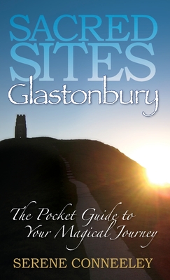 Sacred Sites: Glastonbury - Serene Conneeley