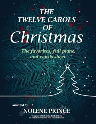 The Twelve Carols of Christmas: The favorites, full piano and words sheet - Noelene Prince